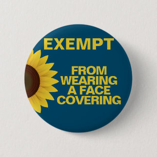 Exempt From Face Coverings Sunflower Badge Button