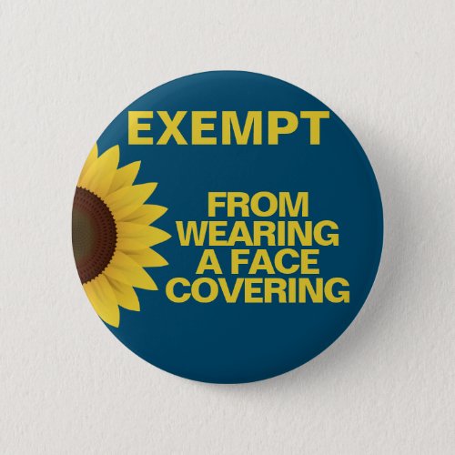Exempt From Face Coverings Sunflower Badge Button