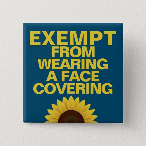 Exempt From Face Coverings Sunflower Badge Button