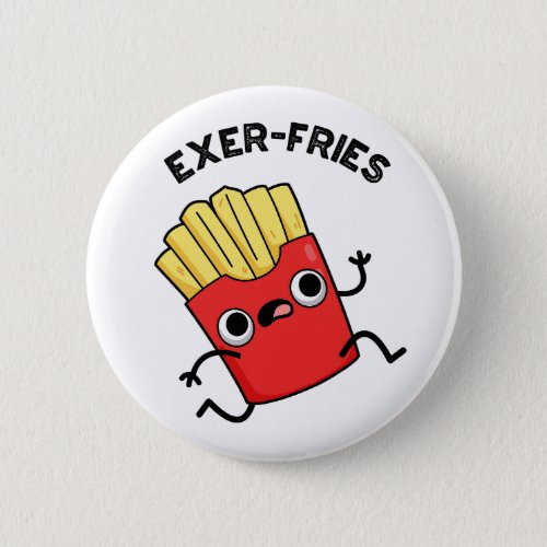 Exer_fries Funny Fries Puns  Button