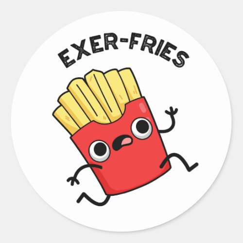 Exer_fries Funny Fries Puns  Classic Round Sticker