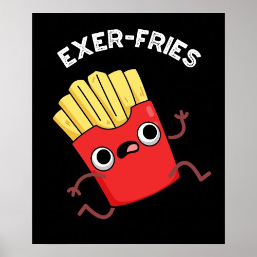 Exer_fries Funny Fries Puns Dark BG Poster