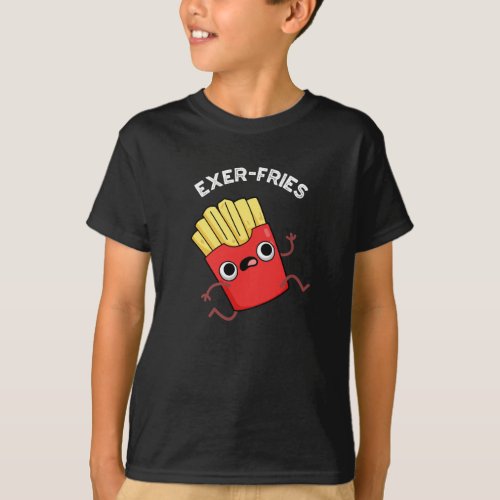 Exer_fries Funny Fries Puns Dark BG T_Shirt