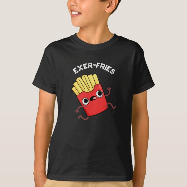 Exer-fries Funny Fries Puns Dark BG T-Shirt (Front)