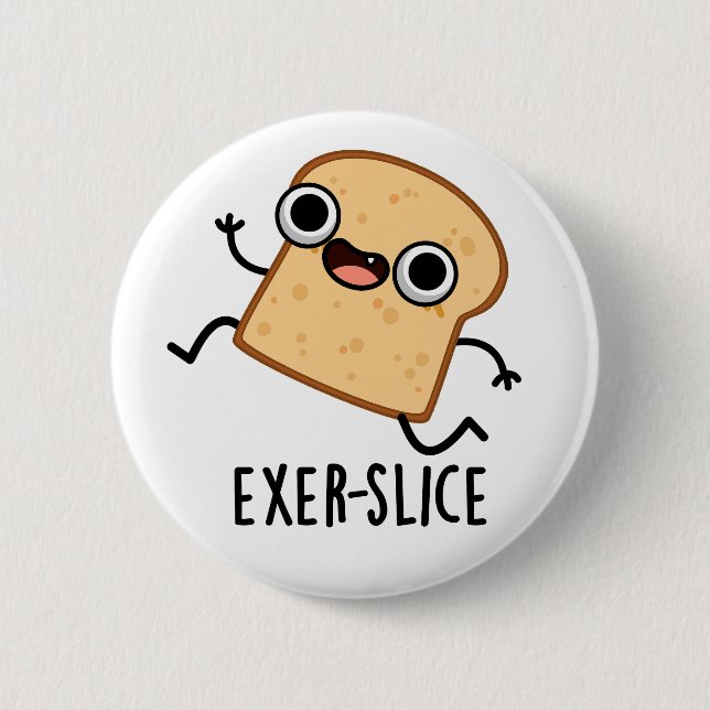 Exer-slice Funny Bread Pun  Button (Front)