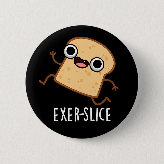 Exer-slice Funny Bread Pun Dark BG Button (Front)