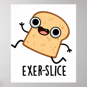 Exer-slice Funny Bread Pun  Poster