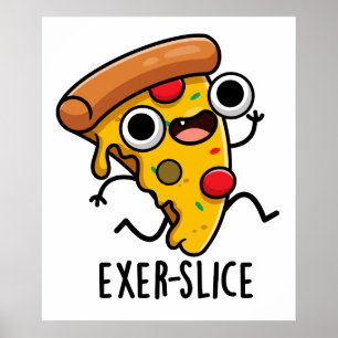 Exer-slice Funny Pizza Pun Poster