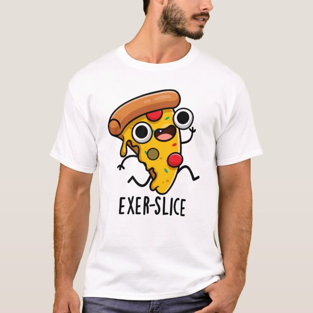 Exer-slice Funny Pizza Pun  T-Shirt (Front)
