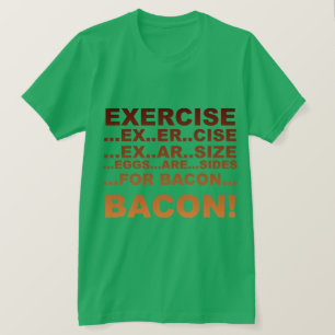 Exercise bacon T-Shirt