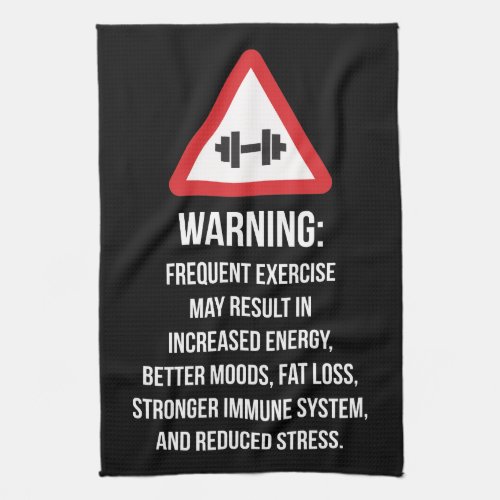 Exercise Benefits _ Warning _ Workout Motivational Kitchen Towel