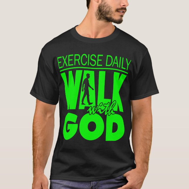 Exercise Daily : Walk With God T-Shirt (Front)