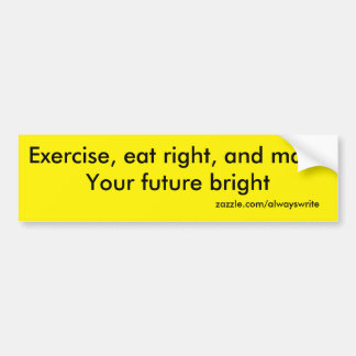 exercise, eat right bumper sticker