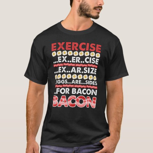 Exercise Eggs Foodie Funny Bacon Lover T_Shirt
