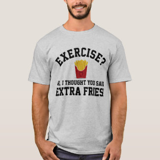 Exercise Extra French Fries Non-Workout Funny Food T-Shirt