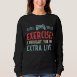 Exercise Extra Lives  Video Game Controller Retro  Sweatshirt