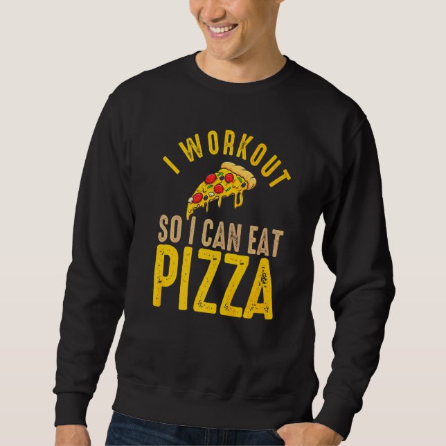 Exercise Fitness Workout Pizza Food Sweatshirt (Front)