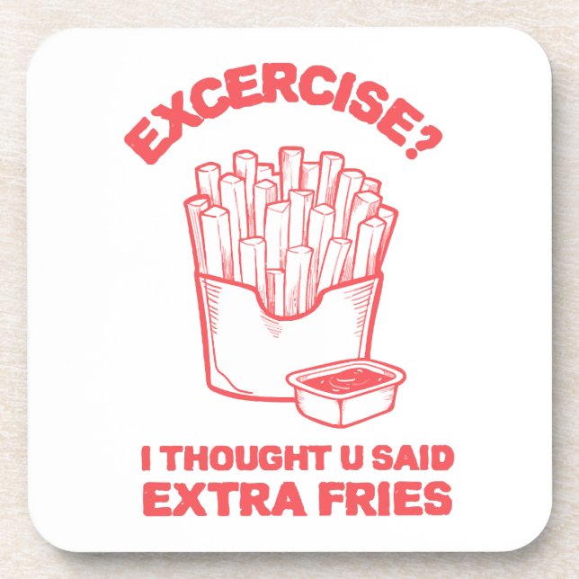 Exercise I thought u said extra fries - Fries Love Beverage Coaster (Front)