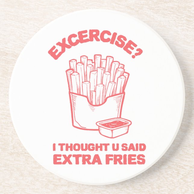 Exercise I thought u said extra fries - Fries Love Coaster (Front)
