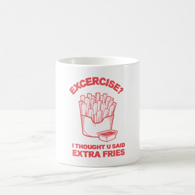 Exercise I thought u said extra fries - Fries Love Coffee Mug (Center)