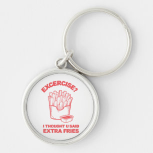 Exercise I thought u said extra fries - Fries Love Keychain
