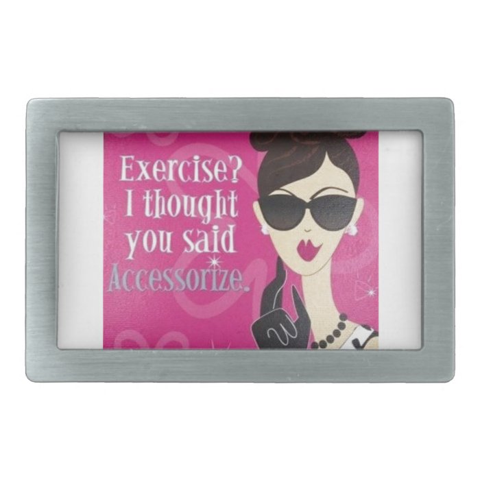 Exercise? I Thought You said Accessorize Belt Buckles