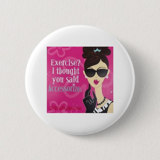 Exercise?.. I Thought You said Accessorize Pinback Button (Front)