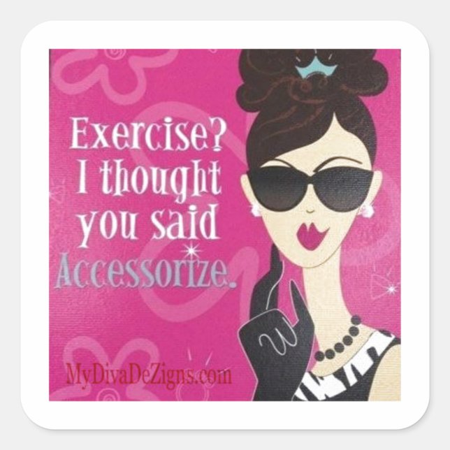 Exercise?.. I Thought You said Accessorize Square Sticker (Front)