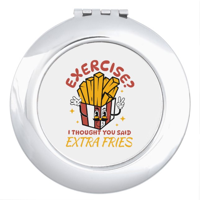 Exercise I Thought You Said Extra Fries Compact Mirror (Front)
