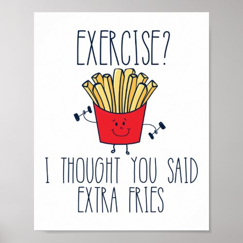 Exercise I Thought You Said Extra Fries Funny Gym Poster
