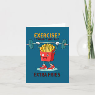 Exercise I Thought You Said Extra Fries Funny Quot Card