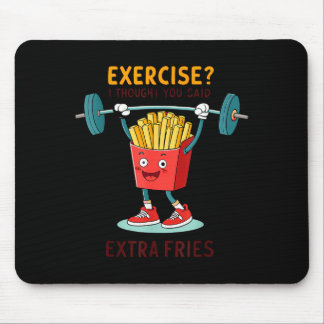 Exercise I Thought You Said Extra Fries Funny Quot Mouse Pad
