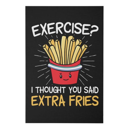 Exercise I Thought You Said Extra Fries  Laziness Faux Canvas Print