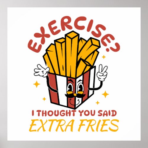Exercise I Thought You Said Extra Fries Poster