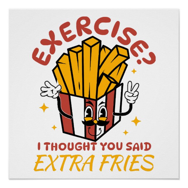 Exercise I Thought You Said Extra Fries Poster (Front)
