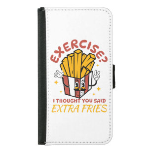 Exercise I Thought You Said Extra Fries Samsung Galaxy S5 Wallet Case