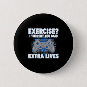 Exercise I Thought You Said Extra Lives Funny Game Button