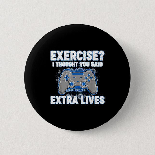 Exercise I Thought You Said Extra Lives Funny Game Button (Front)
