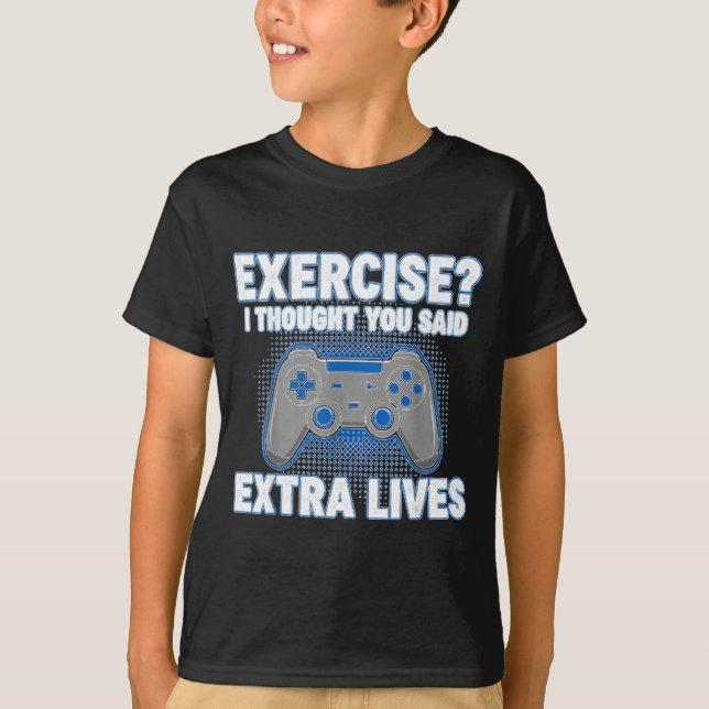 Exercise I Thought You Said Extra Lives Funny Game T-Shirt (Front)