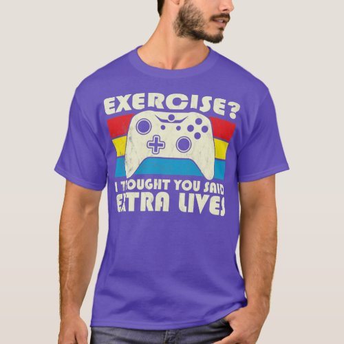 Exercise I Thought You Said Extra Lives Video Game T_Shirt