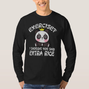 Exercise I Thought You Said Extra Rice Asian Food T-Shirt