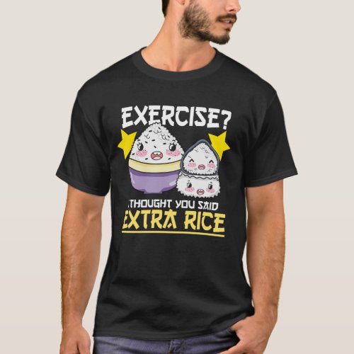 Exercise I Thought You Said Extra Rice Filipino   T_Shirt