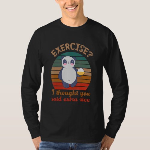Exercise I Thought You Said Extra Rice  Panda  8 T_Shirt
