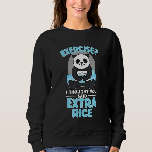 Exercise I Thought You Said Extra Rice Panda Bear  Sweatshirt