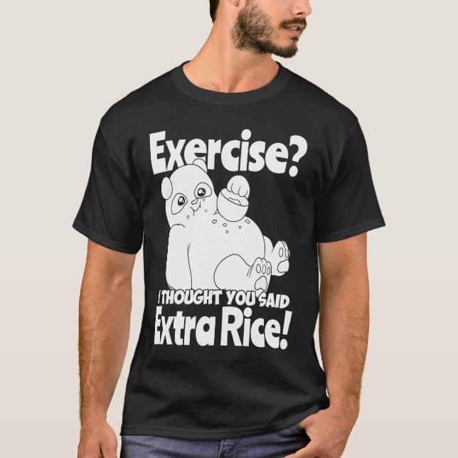 Exercise I Thought You Said Extra Rice  Panda Rice T-Shirt (Front)