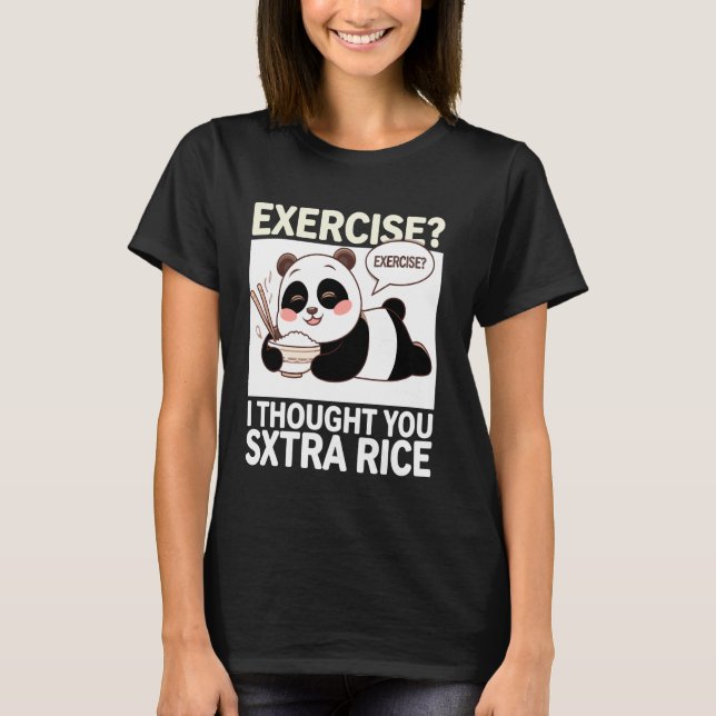 Exercise I Thought You Said Extra Rice Panda T-Shirt (Front)