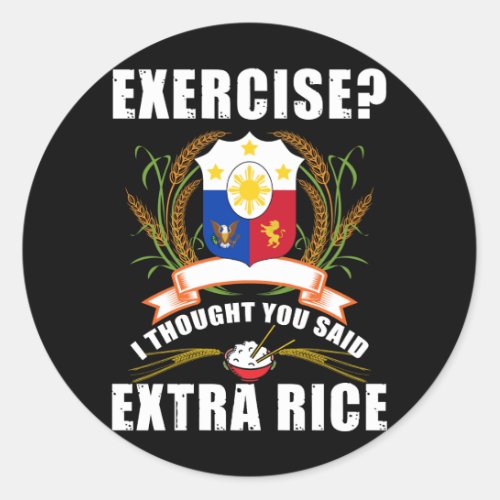Exercise I Thought You Said Extra Rice Philippines Classic Round Sticker