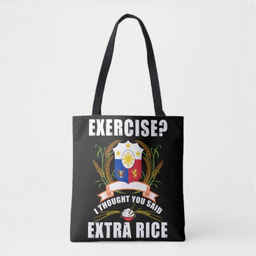 Exercise I Thought You Said Extra Rice Philippines Tote Bag