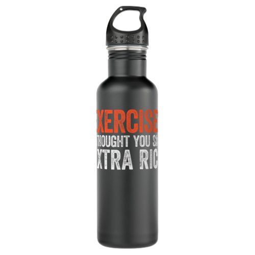 Exercise I Thought You Said Extra Rice Stainless Steel Water Bottle