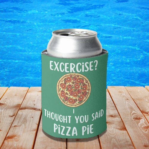 Exercise I Thought You Said Pizza Pie Funny Gym  Can Cooler